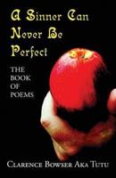 A Sinner Can Never Be Perfect: the Book of Poems