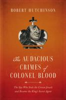 The Audacious Crimes of Colonel Blood