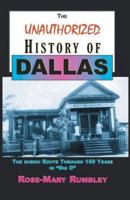 The Unauthorized History of Dallas: The Scenic Route Through 150 Years in "Big D"