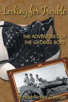Looking for Trouble: The Adventures of the George Boys