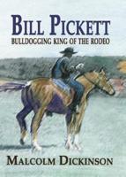 Bill Pickett: Bull Dogging King of the Rodeo