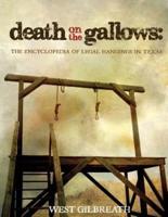 Death on the Gallows: The Encyclopedia of Legal Hangings in Texas