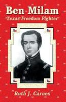Ben Milam: Texas Freedom Fighter
