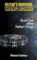 Keltian's Warriors: The End's Beginning - Book One of the Keltian Trilogy