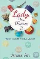 Lady, You Deserve It: 40 promises to improve yourself