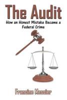 The Audit: How an Honest Mistake Became a Federal Crime