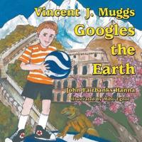 Vincent J. Muggs Googles the Earth