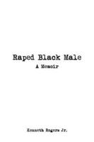 Raped Black Male: A Memoir