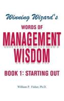 Winning Wizard's Words of Management Wisdom - Book 1: Starting Out