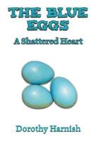 The Blue Eggs: A Shattered Heart