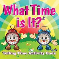 What Time is It?: Telling Time Activity Book