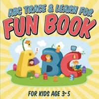 ABC Trace & Learn For Fun Book: For Kids Age 3-5
