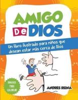 Amigo de Dios: Un libro ilustrado para niños  que desean estar más cerca de Dios