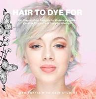 Hair to Dye For
