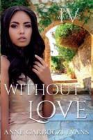 Without Love: Love and Warfare series book 4