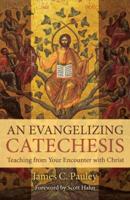 An Evangelizing Catechesis