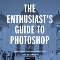 The Enthusiast's Guide to Photoshop