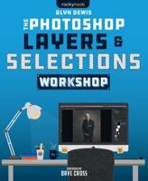 The Photoshop Layers & Selections Workshop