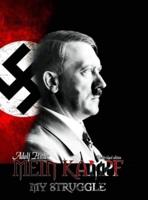 Mein Kampf - My Struggle: Unabridged edition of Hitlers original book - Four and a Half Years of Struggle against Lies, Stupidity, and Cowardice: Unabridged edition of Hitlers original book - Four and a Half Years of Struggle against Lies, Stupidity, and 