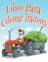 Libro Para Colorear Tractores: Libro Para Colorear de Niños