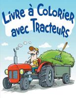 Livre à Colorier avec Tracteurs: Livre à colorier pour enfants