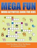 Mega Fun Word Activities Book For Kids: Find The Word, Fill In The Blanks & Crossword Puzzles