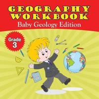 Grade 3 Geography Workbook: Baby Geology Edition (Geography For Kids)