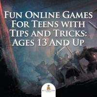 Fun Online Games For Teens with Tips and Tricks: Ages 13 And Up
