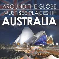 Around The Globe - Must See Places in Australia