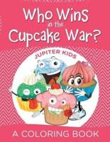 Who Wins in the Cupcake War? (A Coloring Book)