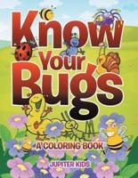 Know Your Bugs (A Coloring Book)