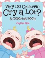 Why Do Children Cry a Lot? (A Coloring Book)