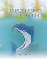 A Louisiana Story of Fred the Catfish