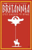 Britannia. Vol. 3 Lost Eagles of Rome