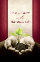 How to Grow in the Christian Life (Redesign 25-Pack)