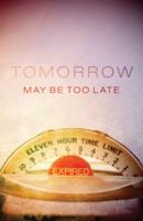 Tomorrow May Be Too Late (KJV 25-Pack)
