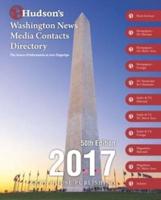 Hudson's Washington News Media Contacts Directory, 2017