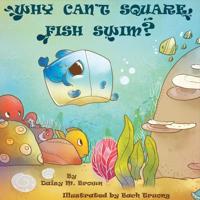Why Can't Square Fish Swim?