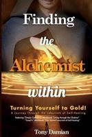 Finding the Alchemist within - Turning yourself to Gold!: A Journey through the Labyrinth of Self-Healing