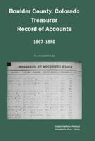 Boulder County, Colorado Treasurer, Register of Accounts, 1867-1880