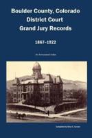 Boulder County, Colorado District Court, Grand Jury Records, 1867-1922