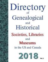 Directory of Genealogical and Historical Societies, Libraries and Museums in the Us and Canada, 2018