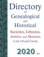 Directory of Genealogical and Historical Societies, Libraries and Museums in the US and Canada, 2020, Vol 2