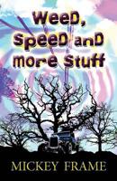 Weed, Speed and More Stuff: (PAPERBACK EDITION)