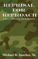 Reprisal for Reproach: A Story of Revenge and Redemption (PAPERBACK EDITION)
