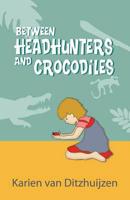 Between Headhunters and Crocodiles
