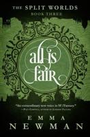 All is Fair: The Split Worlds - Book Three