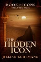 The Hidden Icon: Book of Icons - Volume One