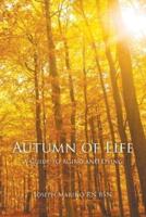 Autumn of Life: A Guide to Aging and Dying