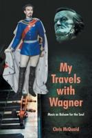 My Travels with Wagner: Music As Balsam for the Soul